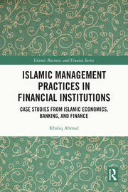 Islamic Management Practices in Financial Institutions: Case Studies from Islamic Economics, Banking and Finance book cover