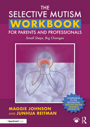 The Selective Mutism Workbook for Parents and Professionals: Small Steps, Big Changes book cover