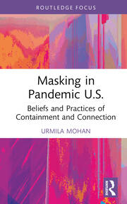 Masking in Pandemic U.S.: Beliefs and Practices of Containment and Connection book cover