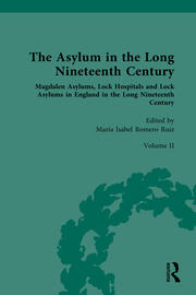 The Asylum in the Long Nineteenth Century: Volume II: Magdalen Asylums, Lock Hospitals and Lock Asylums in England in the Long Nineteenth Century book cover