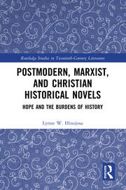 Postmodern, Marxist, and Christian Historical Novels: Hope and the Burdens of History book cover