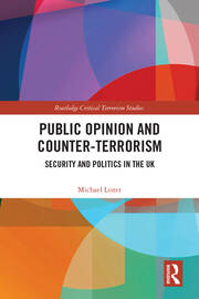 Public Opinion and Counter-Terrorism: Security and Politics in the UK book cover