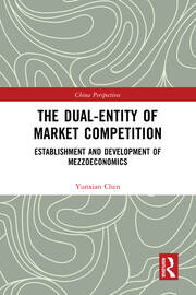 The Dual-Entity of Market Competition: Establishment and Development of Mezzoeconomics book cover