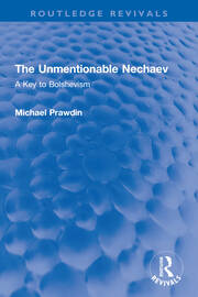 The Unmentionable Nechaev: A Key to Bolshevism book cover