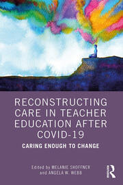 Reconstructing Care in Teacher Education after COVID-19: Caring Enough to Change book cover