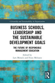 Business Schools, Leadership and the Sustainable Development Goals: The Future of Responsible Management Education book cover