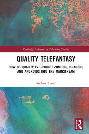 Quality Telefantasy: How US Quality TV Brought Zombies, Dragons and Androids into the Mainstream book cover
