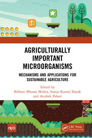 Agriculturally Important Microorganisms: Mechanisms and Applications for Sustainable Agriculture book cover