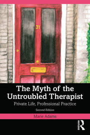 The Myth of the Untroubled Therapist: Private Life, Professional Practice book cover