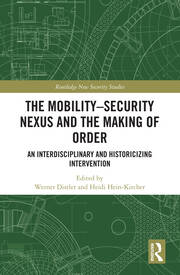 The Mobility-Security Nexus and the Making of Order: An Interdisciplinary and Historicizing Intervention book cover