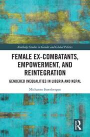 Female Ex-Combatants, Empowerment, and Reintegration: Gendered Inequalities in Liberia and Nepal book cover