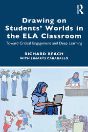 Drawing on Students’ Worlds in the ELA Classroom: Toward Critical Engagement and Deep Learning book cover