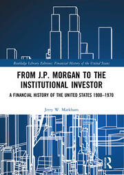 From J.P. Morgan to the Institutional Investor: A Financial History of the United States 1900–1970 book cover