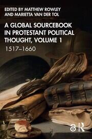 A Global Sourcebook in Protestant Political Thought, Volume I: 1517–1660 book cover