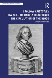 'I Follow Aristotle': How William Harvey Discovered the Circulation of the Blood book cover