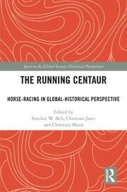 The Running Centaur: Horse-Racing in Global-Historical Perspective book cover