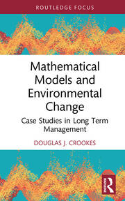 Mathematical Models and Environmental Change: Case Studies in Long Term Management book cover