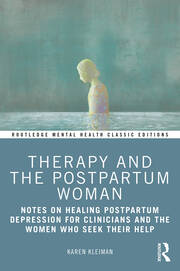 Therapy and the Postpartum Woman: Notes on Healing Postpartum Depression for Clinicians and the Women Who Seek their Help book cover