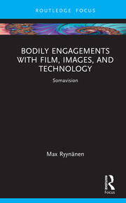 Bodily Engagements with Film, Images, and Technology: Somavision book cover