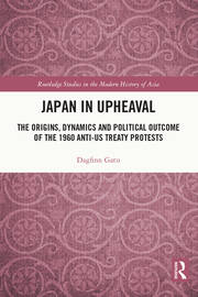 Japan in Upheaval: The Origins, Dynamics and Political Outcome of the 1960 Anti-US Treaty Protests book cover