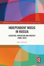 Independent Music in Russia: Escapism, Patriotism and Protest (2008-2022) book cover