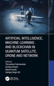Artificial Intelligence, Machine Learning and Blockchain in Quantum Satellite, Drone and Network book cover