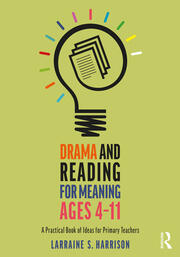 Drama and Reading for Meaning Ages 4-11: A Practical Book of Ideas for Primary Teachers book cover