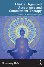 Chakra Organized Acceptance and Commitment Therapy: Treating Psychosomatic Conditions book cover