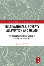 Multinationals, Poverty Alleviation and UK Aid: The Complex Quest for Mutually Beneficial Outcomes book cover