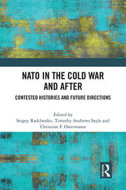 NATO in the Cold War and After: Contested Histories and Future Directions book cover