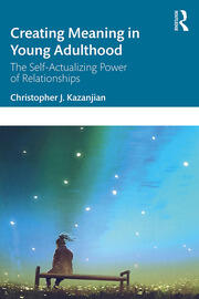 Creating Meaning in Young Adulthood: The Self-Actualizing Power of Relationships book cover