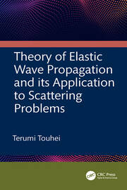 Theory of Elastic Wave Propagation and its Application to Scattering Problems book cover