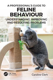 A Professional’s Guide to Feline Behaviour: Understanding, Improving and Resolving Problems book cover