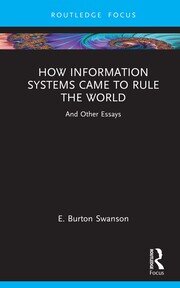 How Information Systems Came to Rule the World: And Other Essays book cover