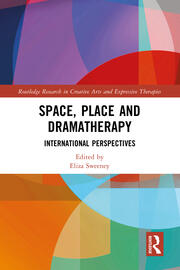 Space, Place and Dramatherapy: International Perspectives book cover