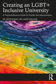 Creating an LGBT+ Inclusive University: A Practical Resource Guide for Faculty and Administrators book cover