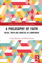 A Philosophy of Faith: Belief, Truth and Varieties of Commitment book cover