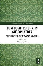 Confucian Reform in Chosŏn Korea: Yu Hyŏngwŏn's Pan’gye surok (Volume I) book cover