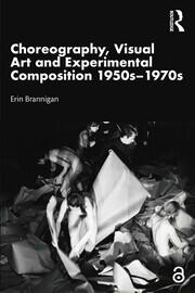 Choreography, Visual Art and Experimental Composition 1950s–1970s book cover