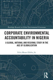 Corporate Environmental Accountability in Nigeria: A Global, National and Regional Study in the Age of Globalization book cover