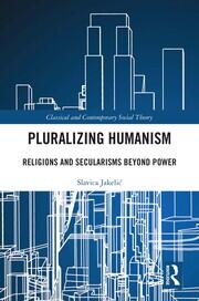 Pluralizing Humanism: Religions and Secularisms Beyond Power book cover