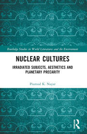 Nuclear Cultures: Irradiated Subjects, Aesthetics and Planetary Precarity book cover