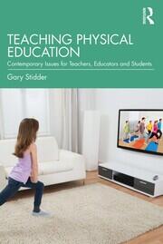Teaching Physical Education: Contemporary Issues for Teachers, Educators and Students book cover