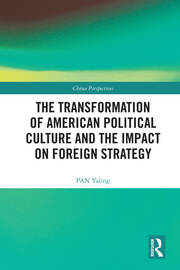 The Transformation of American Political Culture and the Impact on Foreign Strategy book cover