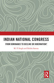Indian National Congress: From Dominance to Decline or Hibernation? book cover