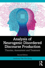 Analysis of Neurogenic Disordered Discourse Production: Theories, Assessment and Treatment book cover