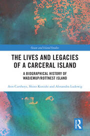 The Lives and Legacies of a Carceral Island: A Biographical History of Wadjemup/Rottnest Island book cover