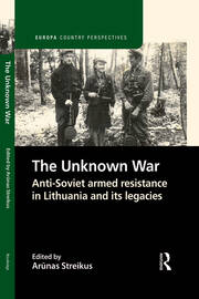 The Unknown War: Anti-Soviet armed resistance in Lithuania and its legacies book cover