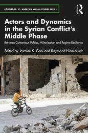 Actors and Dynamics in the Syrian Conflict's Middle Phase: Between Contentious Politics, Militarization and Regime Resilience book cover