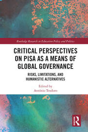 Critical Perspectives on PISA as a Means of Global Governance: Risks, Limitations, and Humanistic Alternatives book cover